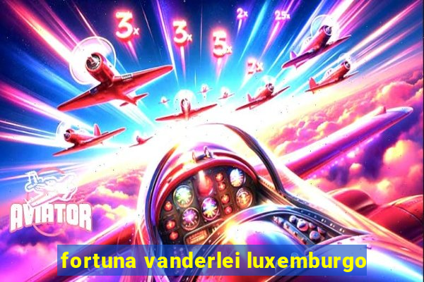 fortuna vanderlei luxemburgo